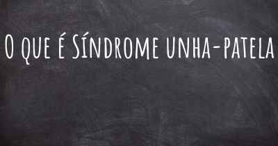O que é Síndrome unha-patela