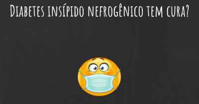 Diabetes insípido nefrogênico tem cura?