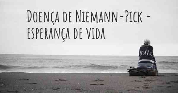 Doença de Niemann-Pick - esperança de vida