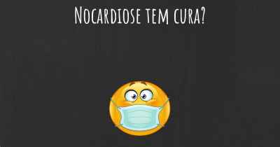 Nocardiose tem cura?