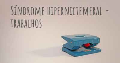 Síndrome hipernictemeral - trabalhos
