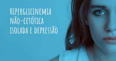 Hiperglicinemia não-cetótica isolada e depressão