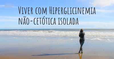 Viver com Hiperglicinemia não-cetótica isolada