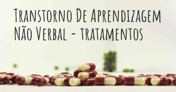 Transtorno De Aprendizagem Não Verbal - tratamentos