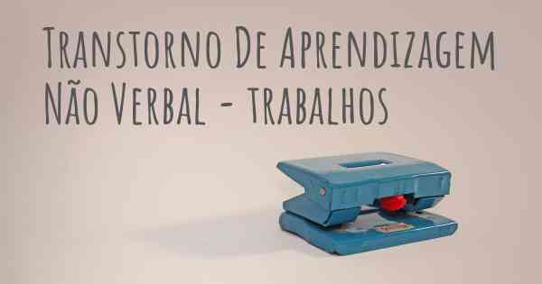 Transtorno De Aprendizagem Não Verbal - trabalhos