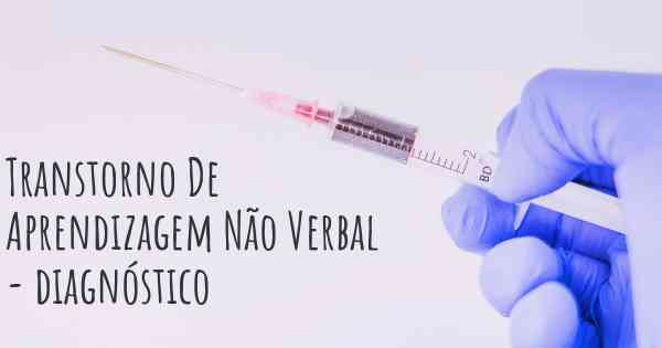 Transtorno De Aprendizagem Não Verbal - diagnóstico