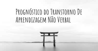 Prognóstico do Transtorno De Aprendizagem Não Verbal