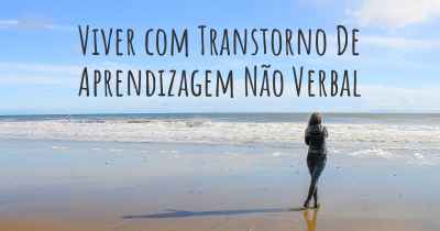 Viver com Transtorno De Aprendizagem Não Verbal