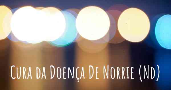 Cura da Doença De Norrie (Nd)