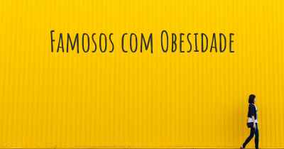 Famosos com Obesidade