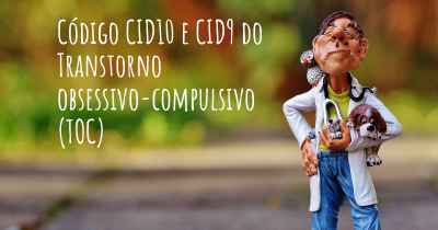 Código CID10 e CID9 do Transtorno obsessivo-compulsivo (TOC)