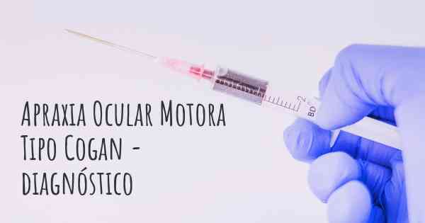 Apraxia Ocular Motora Tipo Cogan - diagnóstico