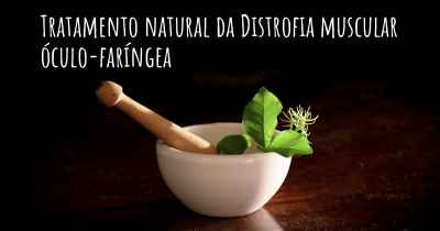 Tratamento natural da Distrofia muscular óculo-faríngea