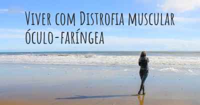 Viver com Distrofia muscular óculo-faríngea