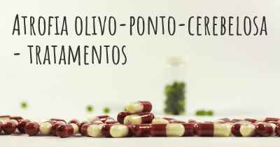 Atrofia olivo-ponto-cerebelosa - tratamentos