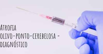 Atrofia olivo-ponto-cerebelosa - diagnóstico