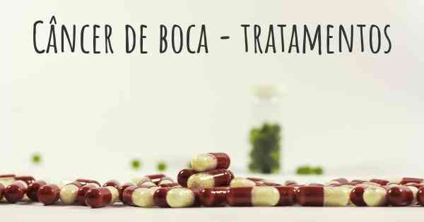 Câncer de boca - tratamentos