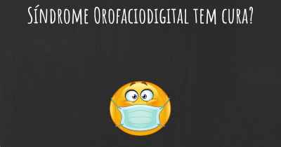 Síndrome Orofaciodigital tem cura?