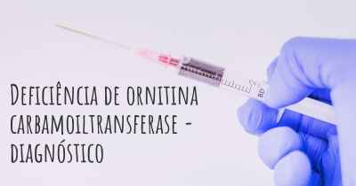 Deficiência de ornitina carbamoiltransferase - diagnóstico