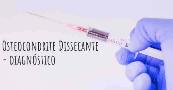 Osteocondrite Dissecante - diagnóstico