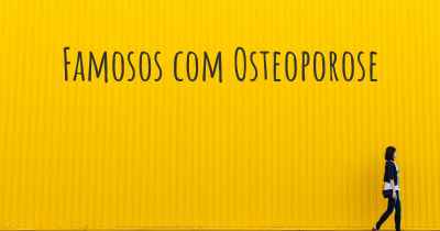 Famosos com Osteoporose