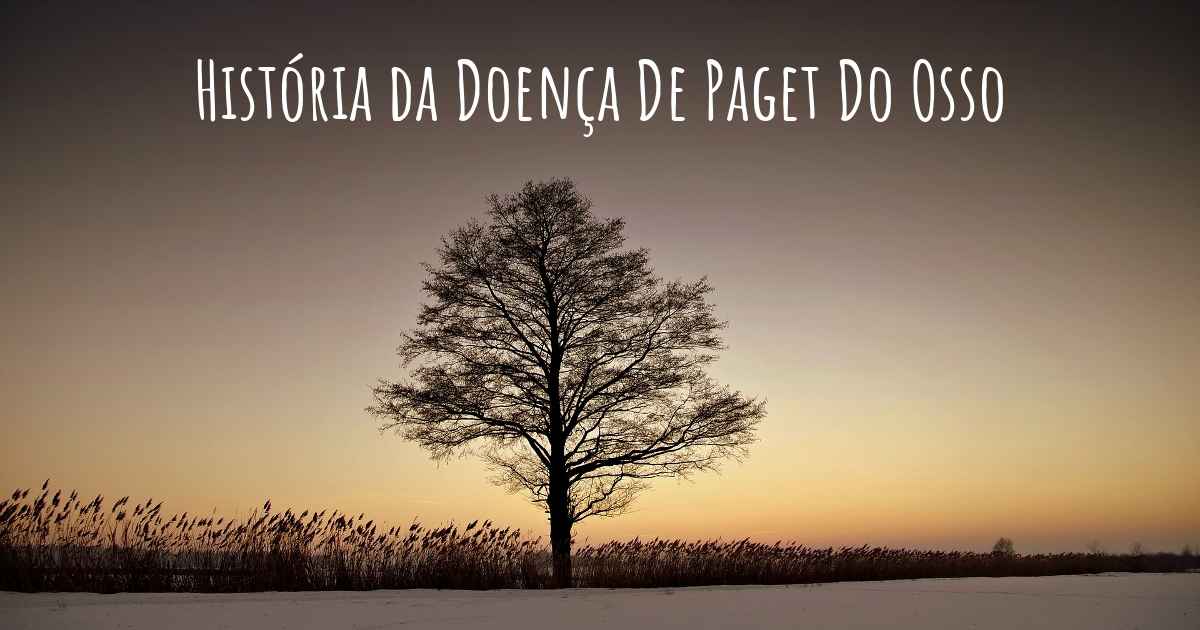 Qual é a história da Doença De Paget Do Osso?