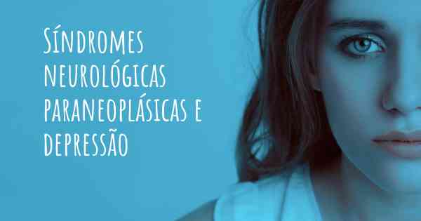 Síndromes neurológicas paraneoplásicas e depressão