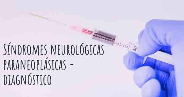 Síndromes neurológicas paraneoplásicas - diagnóstico