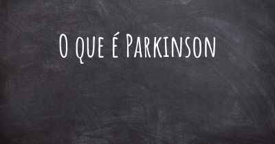 O que é Parkinson