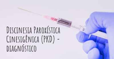 Discinesia Paroxística Cinesigênica (PKD) - diagnóstico