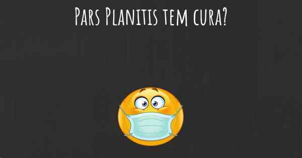 Pars Planitis tem cura?