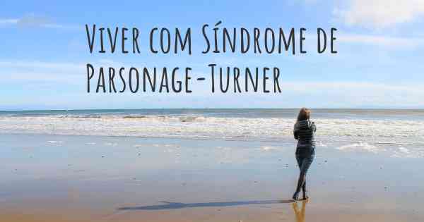 Viver com Síndrome de Parsonage-Turner