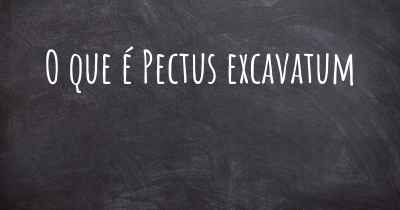 O que é Pectus excavatum