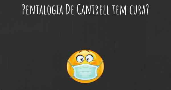 Pentalogia De Cantrell tem cura?