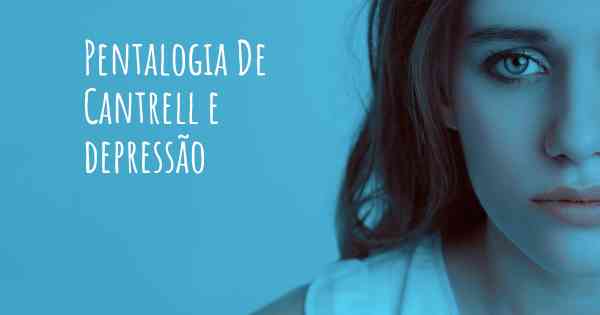 Pentalogia De Cantrell e depressão