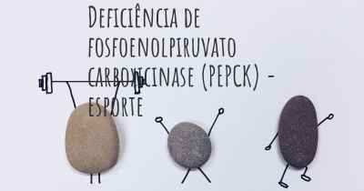 Deficiência de fosfoenolpiruvato carboxicinase (PEPCK) - esporte