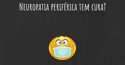 Neuropatia periférica tem cura?