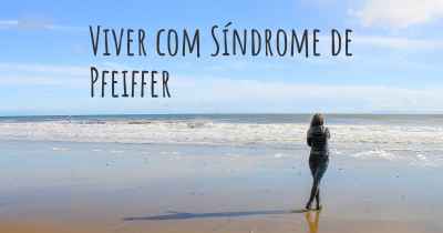 Viver com Síndrome de Pfeiffer