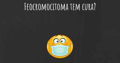 Feocromocitoma tem cura?