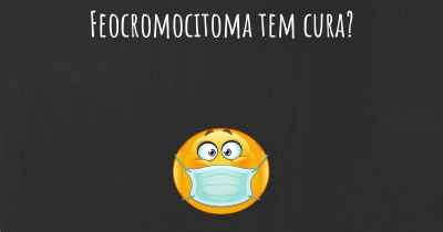 Feocromocitoma tem cura?