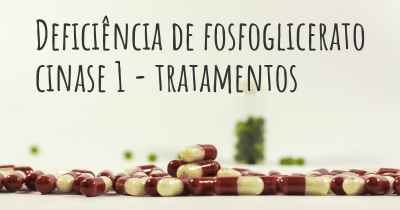 Deficiência de fosfoglicerato cinase 1 - tratamentos