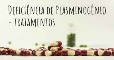 Deficiência de Plasminogênio - tratamentos