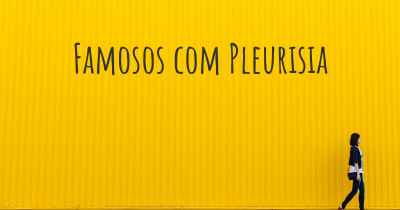 Famosos com Pleurisia