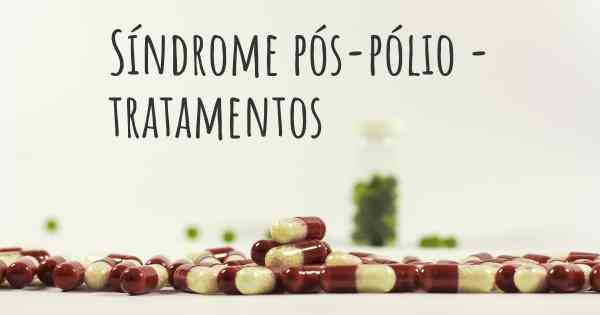 Síndrome pós-pólio - tratamentos