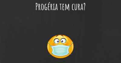 Progéria tem cura?