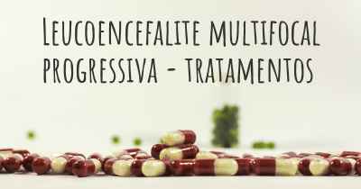 Leucoencefalite multifocal progressiva - tratamentos