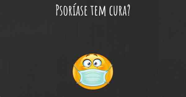 Psoríase tem cura?