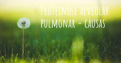 Proteinose alveolar pulmonar - causas