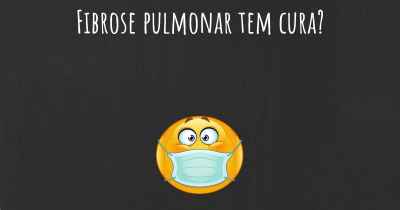 Fibrose pulmonar tem cura?