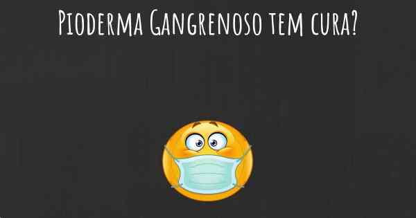 Pioderma Gangrenoso tem cura?